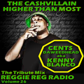 The Cashvillain-Higher Than Most - Cents Daweedhead Mix - Reggie Reg Radio