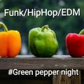 HIPHOP/FUNK/EDM   Green Pepper Night 2017.09.17