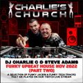 Charlie's Church - Charlie C & Steve Adams - Funky Upbeat House Nov 2022 (Part Two)