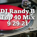 DJ Randy B - Top 40 Mix 9-29-21