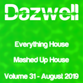 Everything House - Volume 31 - Mashed Up House - August 2019 by Dazwell