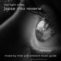 Lapse Into Reverie compiled & mixed by Mike G of Ambient Music Guide