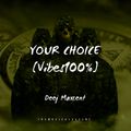 YOUR CHOICE [Vibes 100%] Deej Maxcent