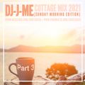 DJ-J-ME Cottage Mix 2021 (Pt 3 - Sunday Morning Edition)
