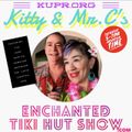 Kitty & Mr. C's Enchanted Tiki Hut Show 8-7-21 Show 191