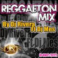 Reggaeton Mix (Enero 2012) By Dj Rivera Ft Dj Mes I.R.