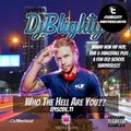 @DJBlighty - #WhoTheHellAreYou Episode.11 (New/Current RnB & Hip Hop + A Few Old School Surprises)