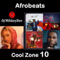 Afrobeats Cool Zone 10 (Ayra Starr, Blaqbonez, Victony, 1Da Barton, Omah Lay, Joey,) by DJ MikkeyBee