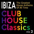 Ibiza Club House Classics  [Mix 2]