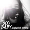 90's Baby R&B Mix by DJ Hugo Gomez - Sponsored by Rep Urs Clothing