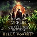 Harley Merlin 8 Harley Merlin and the Challenge of Chaos -Bella Forrest