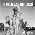 DOPE JAZZ RADIO #040