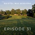 Bristol Mix Sessions - Episode 31