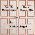 GREEK Downtempo & Deep House Mix Vol.1 by Nick Angel ((11-2018))