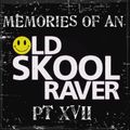 Memories Of An Oldskool Raver Pt XVII