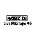 Wabz DJ Live Mixtape #5