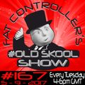 #OldSkool Show #167 with DJ Fat Controller 5th September 2017