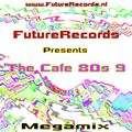 FutureRecords - Cafe 80s Megamix 9