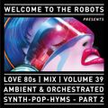Love 80s - Volume 39 „Ambient & Orchestrated Synth-Pop-Hymns