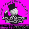 DJ Fat Controller's #OldSkool Show on Dream FM (#51) 7th April 2015