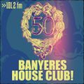 Banyeres House Club #50 - 22/05/2014 Special 50!!