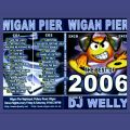 Wigan Pier - The Best Of 2006 Mixed By DJ Welly (Disk 1).
