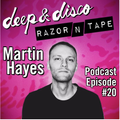 The Deep&Disco / Razor-N-Tape Podcast - Episode #20: Martin Hayes