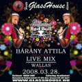 Bárány Attila - Live Mix @ Harta - Glasshouse - 2008.03.28.