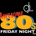 Awesome 80s Friday Night Disco by DJose