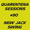 QUARENTENA SESSIONS 90 (NEW JACK SWING)