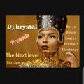 Dj Krystal. The Next Level . Kwaito/Afrobeats/Bongo/Naija.