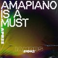 Amapiano Is A Must — iAmdBs — APR 2023