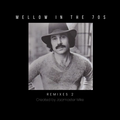 Mellow in the 70's- Remixes 2