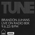 TUNE w/ Brandon Juhans (09/06/22)