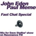 John Eden & Paul Meme - Fast Chat Special mix
