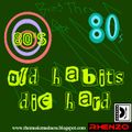 Old 80's Habits Die Hard