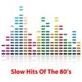 Slow Hits Of The 80's