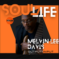 Soul Life (Feb 4th) 2022 with Melvin Lee Davis interview