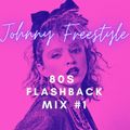 Dj Johnny Freestyle - 80s Flash back mix #1