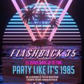 Flashback 35 - Party Like it's 1985 Vol.1