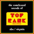 The Unreleased Sound Of TOP RANK  - Aba / Nigeria [Dig This Way Records DTW007]
