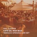 Phil Cooper @ Café del Mar Ibiza | Terrace Opening Live Set (Recorded 3.5.19)