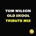 Tom Wilson Old Skool Tribute Mix