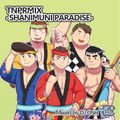 TNPRMIX -SHANIMUNI PARADISE- [ハロプロ&つんく♂プロデュース MIX]