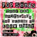 Pop Songs Your New Boyfriend's Too Stupid to Know About - Dec 18, 2020 {#23}  Christmas Show