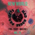 NEW WORLD ( Yke-Yuriy-Mulero ) Vol.15