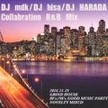 DJ HISA & DJ HARADA & DJ mdk Collaboration R&B Mix