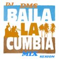 DJ DMS - Baila La Cumbia Mix Session