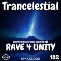 Trancelestial 182 (Guest Mix for RAVE 4 UNITY)