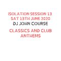 DJ John Course - Live webcast - week 13 Isolation Sat 13th June 2020